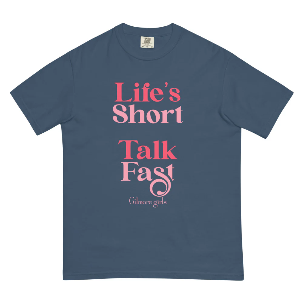 Gilmore Girls Life's Short Talk Fast Comfort Colors T-Shirt
