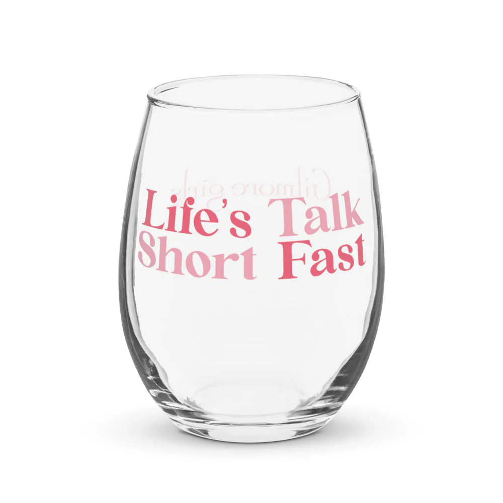 Gilmore Girls Life's Short Talk Fast Stemless Wine Glass