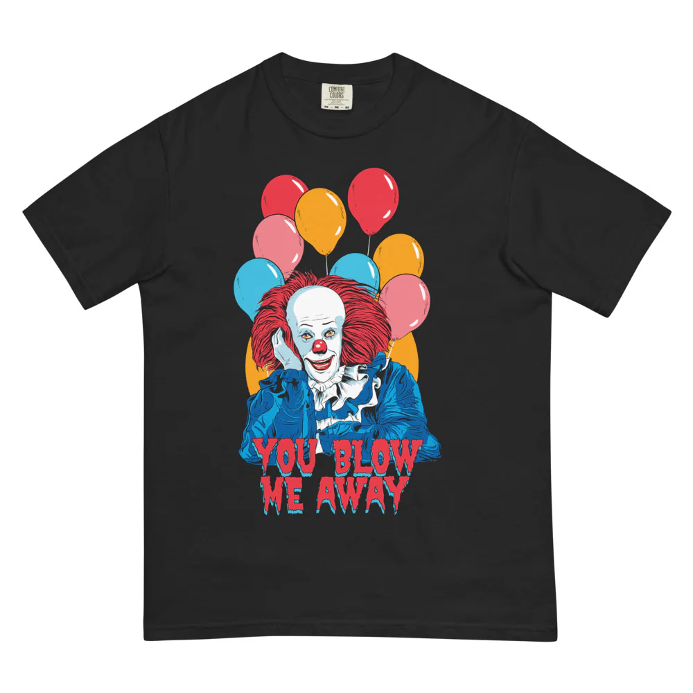 IT: The Movie You Blow Me Away Comfort Colors T-Shirt